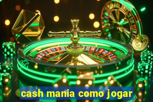 cash mania como jogar